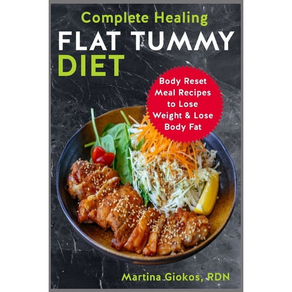 Complete Healing Flat Tummy Diet: Body Reset Meal Recipes to Lose Weight & Lose Body Fat (Paperback)