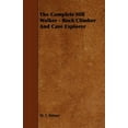 thumbnail image 1 of The Complete Hill Walker - Rock Climber And Cave Explorer, (Paperback), 1 of 1