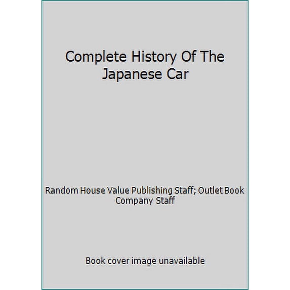 Pre-Owned Complete History of the Japanese Car (Hardcover) 0517617773 9780517617779