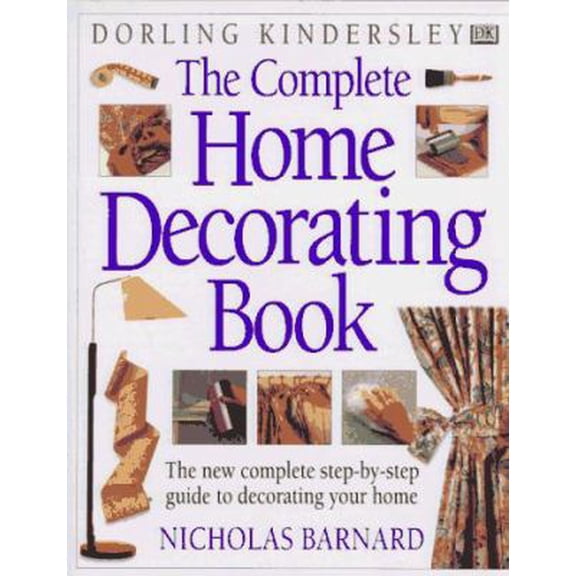Pre-Owned Complete Home Decorating Book (Hardcover) 1564586677 9781564586674