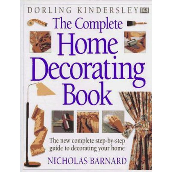 Pre-Owned Complete Home Decorating Book (Hardcover) 1564586677 9781564586674