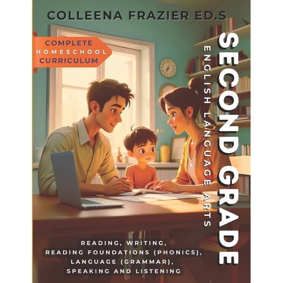 Complete Homeschool Curriculum Complete Homeschool Curriculum - Second Grade English Language Arts: Reading, Writing, Reading Foundations (Phonics), La, (Paperback)