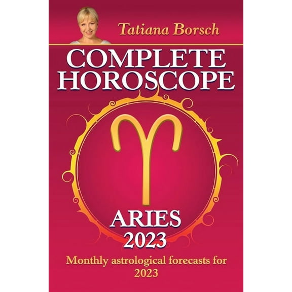 Complete Horoscope Aries 2023: Monthly Astrological Forecasts for 2023, (Paperback)