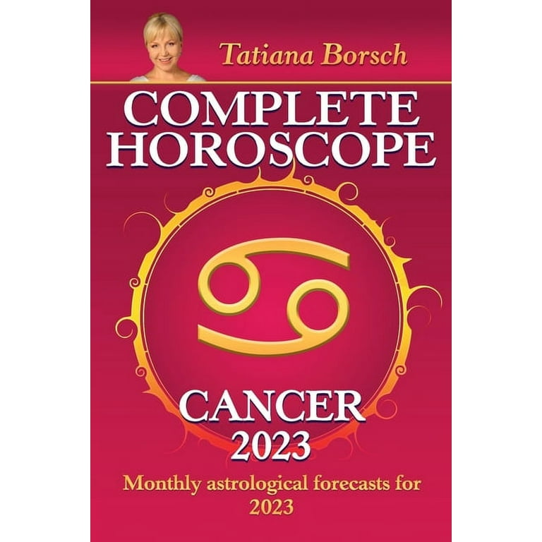 Complete Horoscope Cancer 2023 Monthly astrological forecasts for 2023 Paperback