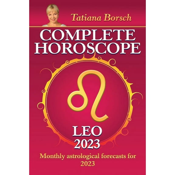 Complete Horoscope Leo 2023 : Monthly astrological forecasts for 2023 (Paperback)