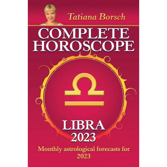 Complete Horoscope Libra 2023: Monthly Astrological Forecasts for 2023, (Paperback)