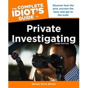 Complete Idiot's Guides Lifestyle The Complete Idiot's Guide to Private Investigating, Third Edition Discover How the Pros Uncover the Facts and Get, Paperback