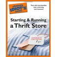 thumbnail image 1 of Pre-Owned Idiot's Guides: Starting and Running a Thrift Store (Paperback) 1592579523 9781592579525, 1 of 1