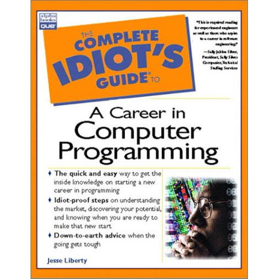 Complete Idiot's Guide to a Career in Computer Programming (Paperback) by Jesse Liberty