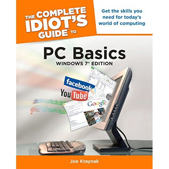 Pre-Owned The Complete Idiot's Guide to PC Basics, Windows 7 Edition: Get the Skills You Need for Today s World of Computing (Paperback) 1615640673 9781615640676