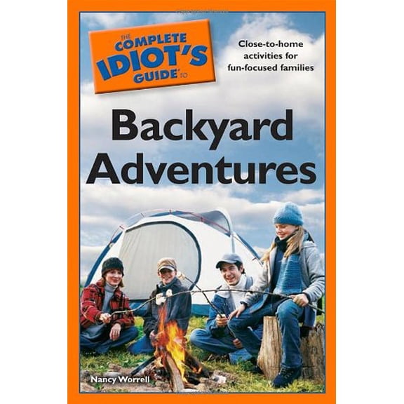 Pre-Owned The Complete Idiot's Guide to Backyard Adventures Paperback