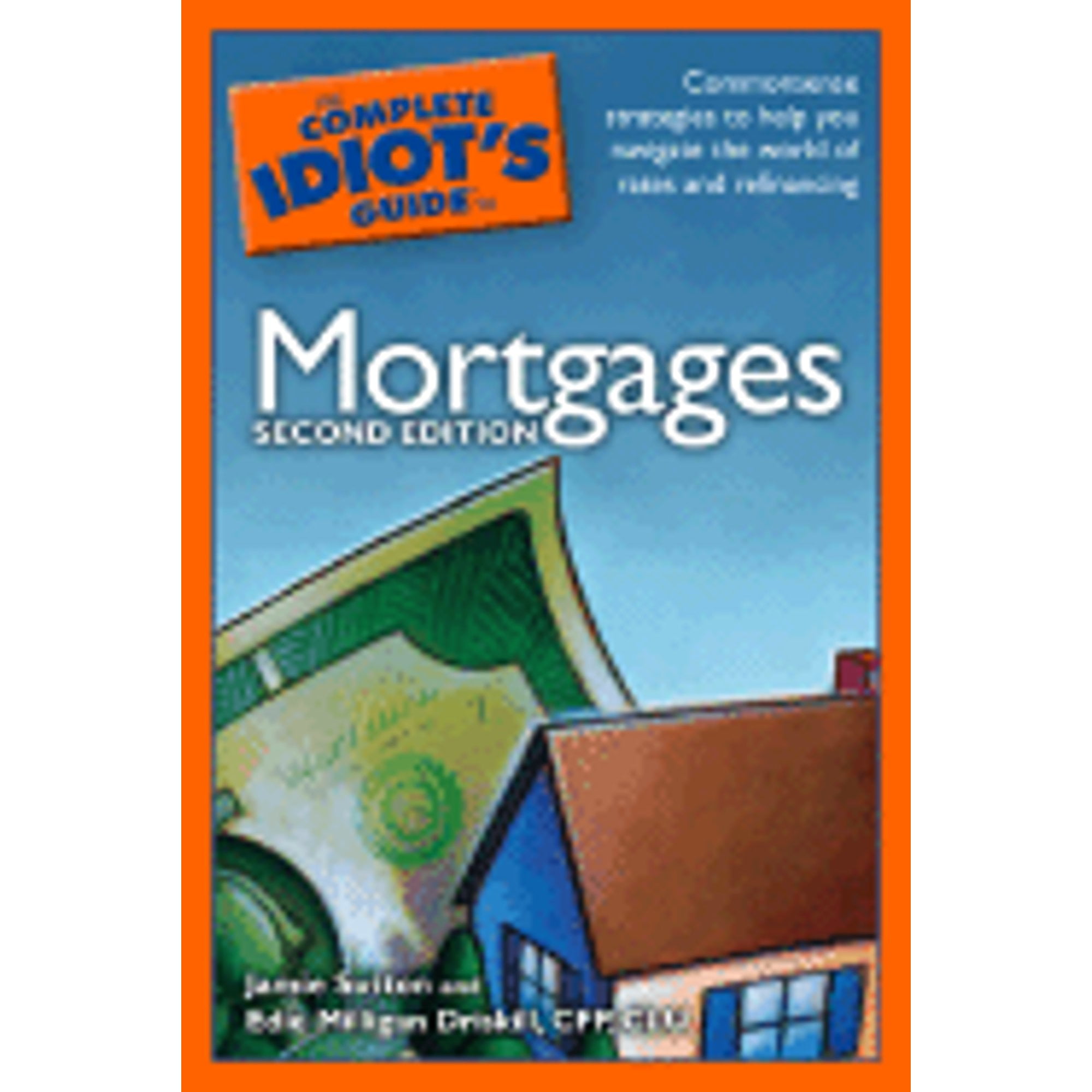 Complete Idiot's Guides (Lifestyle Paperback): The Complete Idiot's Guide to Mortgages (Edition 2) (Paperback)