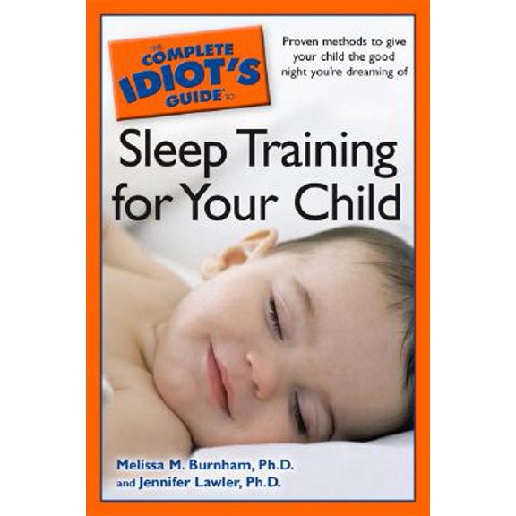 Pre-Owned Complete Idiot's Guides (Lifestyle Paperback): The Complete Idiot's Guide to Sleep Training Your Child (Paperback)