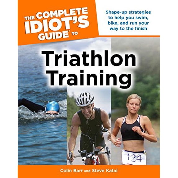 Pre-Owned The Complete Idiot's Guide to Triathlon Training (Paperback) 1592575803 9781592575800