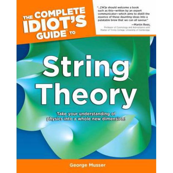 Pre-Owned The Complete Idiot's Guide to String Theory: Take Your Understanding of Physics Into a Whole New Dimension! (Paperback) 1592577024 9781592577026