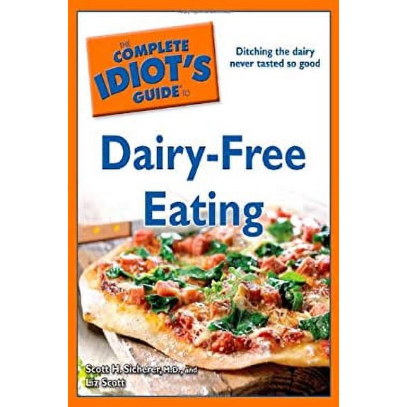 Pre-Owned The Complete Idiot's Guide to Dairy-Free Eating (Paperback) 1592579132 9781592579136