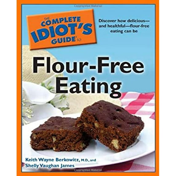 Pre-Owned The Complete Idiot's Guide to Flour-Free Eating (Paperback) 1615640274 9781615640270