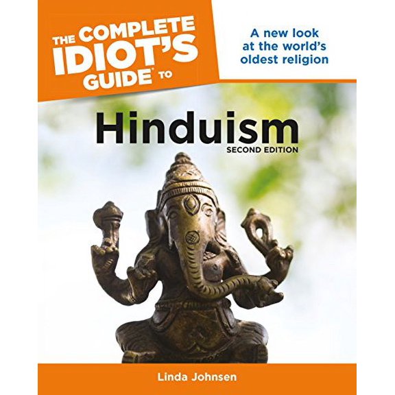 Pre-Owned The Complete Idiot's Guide to Hinduism, 2nd Edition: A New Look at the World S Oldest Religion (Paperback) 1592579051 9781592579051