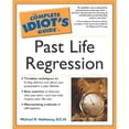thumbnail image 1 of Pre-Owned The Complete Idiot's Guide to Past Life Regression (Paperback) 1592570658 9781592570652, 1 of 1