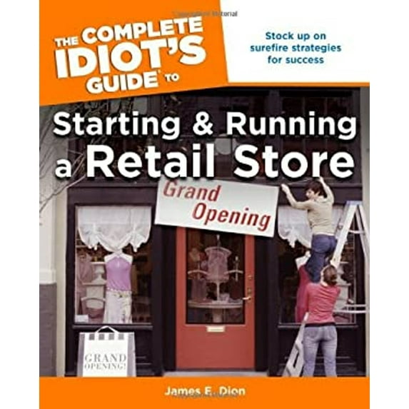 Pre-Owned The Complete Idiot's Guide to Starting and Running a Retail Store (Paperback) 1592577261 9781592577262