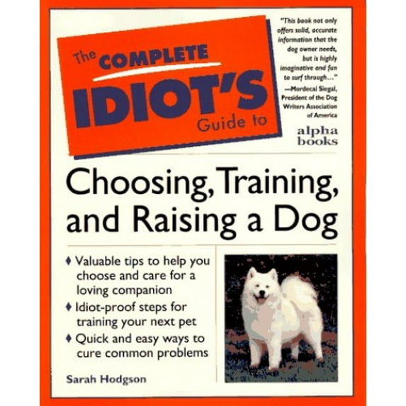 Pre-Owned The Complete Idiot's Guide to Choosing, Training, and Raising a Dog (Paperback) 0028610989 9780028610986