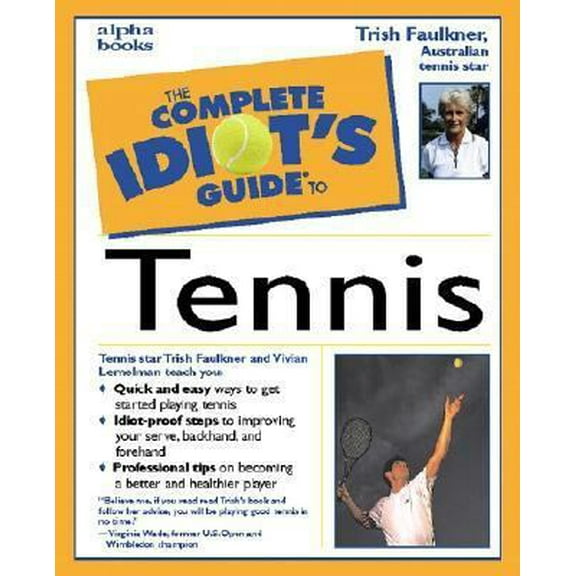 Pre-Owned Complete Idiot's Guide to Tennis (The Complete Idiot's Guide) (Paperback) 0028629108 9780028629100