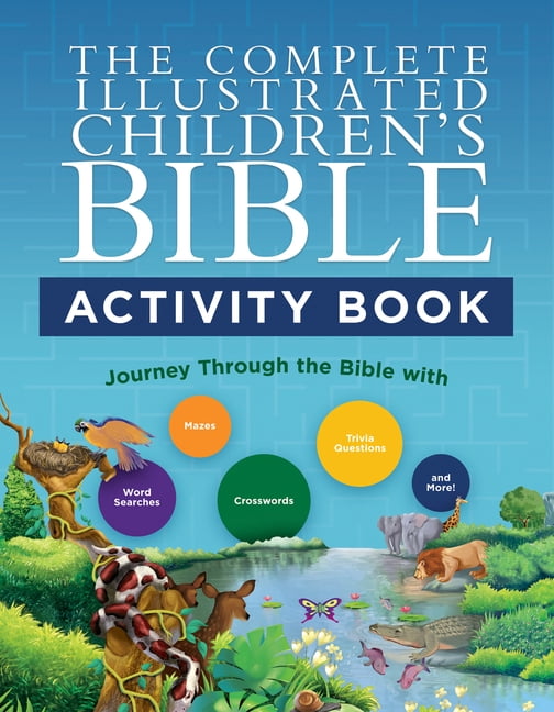 Complete Illustrated Children's Bible Li The Complete Illustrated Children's Bible Activity Book: Journey Through the Bible with Word Searches, Mazes, Crosswords, (Paperback)