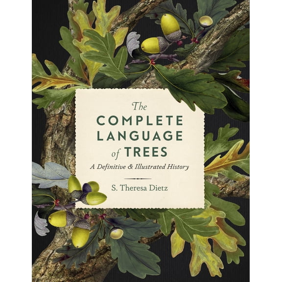 Complete Illustrated Encyclopedia: The Complete Language of Trees : A Definitive and Illustrated History (Series #12) (Hardcover)