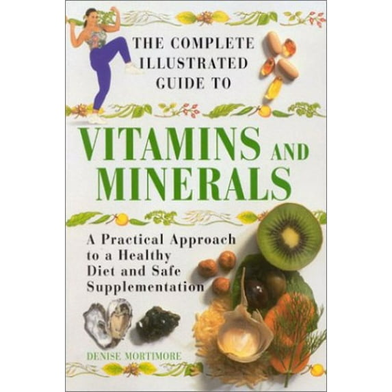 Pre-Owned The Complete Illustrated Guide to Vitamins and Minerals (Paperback) 0007122462 9780007122462