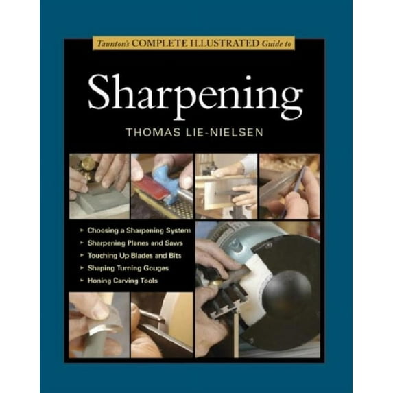 Complete Illustrated Guides (Taunton) Taunton's Complete Illustrated Guide to Sharpening, (Paperback)