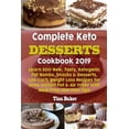 thumbnail image 1 of Complete Keto Desserts Cookbook 2019: Learn 500 New, Tasty, Ketogenic Fat Bombs, Snacks & Desserts, Low Carb Weight Loss Recipes for Oven Instant Pot & Air Fryer with Meal Prep Diet Plan Tips (Paperba, 1 of 1
