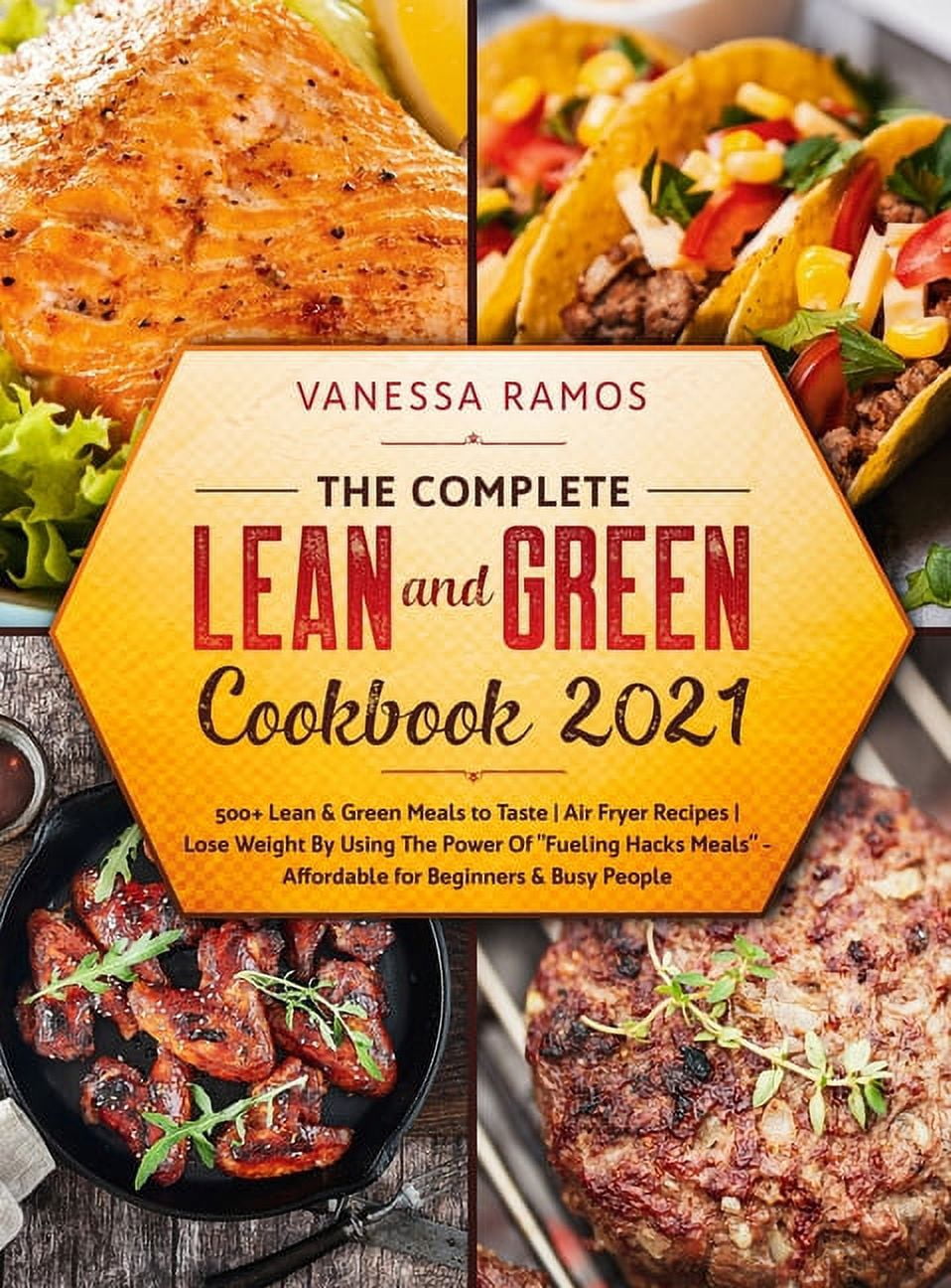 The Complete Lean and Green Cookbook 2021 : 500+ Lean & Green Meals to ...