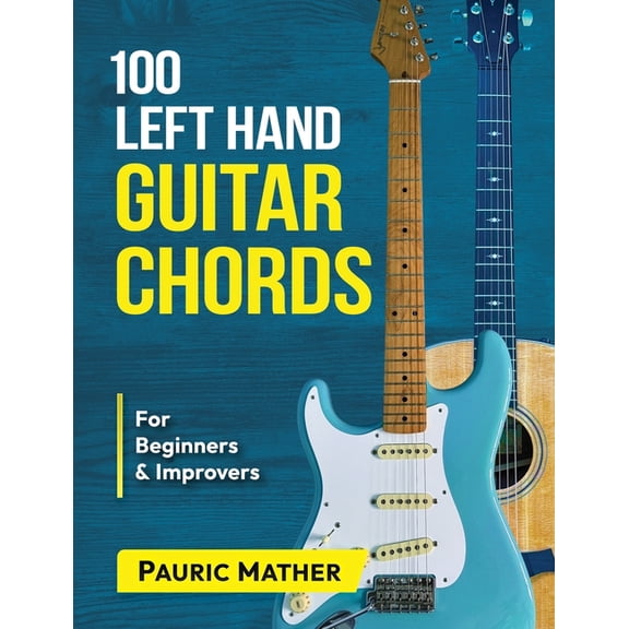 Complete Left Handed Teach Yourself Guit 100 Left Hand Guitar Chords: For Beginners & Improvers, Book 2, (Paperback)