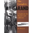 thumbnail image 1 of Pre-Owned The Complete M1 Garand: A Guide for the Shooter and Collector (Paperback) 0873649842 9780873649841, 1 of 1