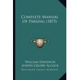 thumbnail image 1 of Complete Manual Of Parsing (1875) (Paperback), 1 of 1