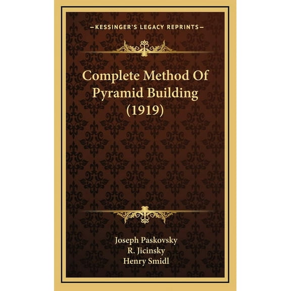 Complete Method Of Pyramid Building (1919) (Hardcover)
