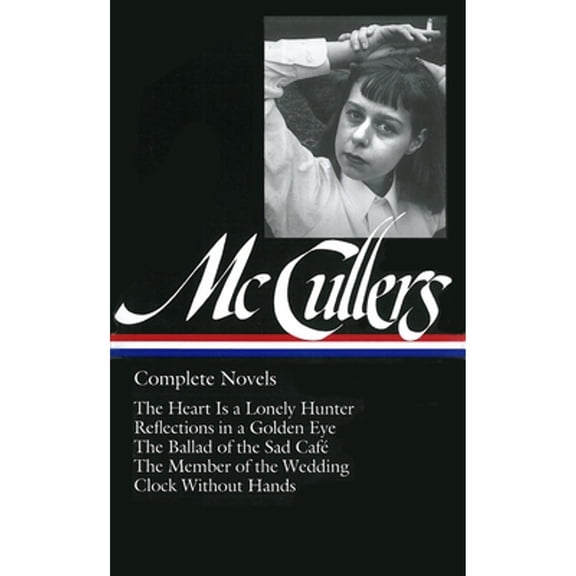 Pre-Owned Carson McCullers: Complete Novels (LOA #128): The Heart Is a Lonely Hunter / Reflections in a Golden Eye / The Ballad of the Sad Caf / The Member of