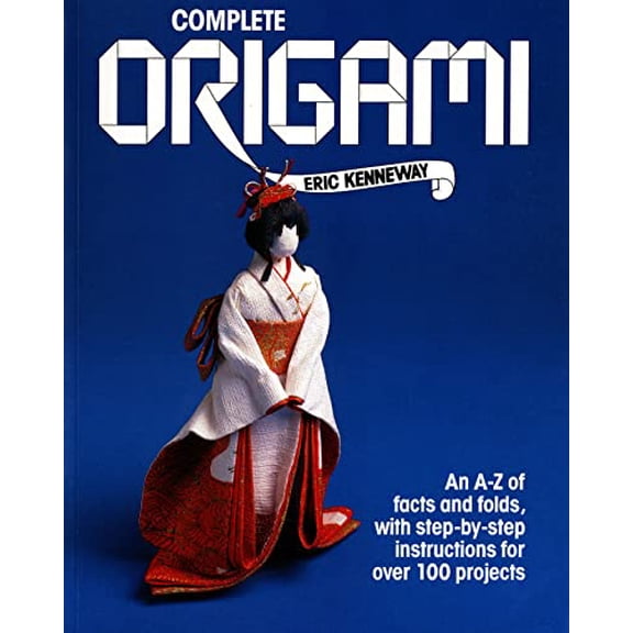 Pre-Owned Complete Origami: An A-Z of Facts and Folds, with Step-by-Step Instructions for Over 100 Projects (Paperback) 0312008988 9780312008987