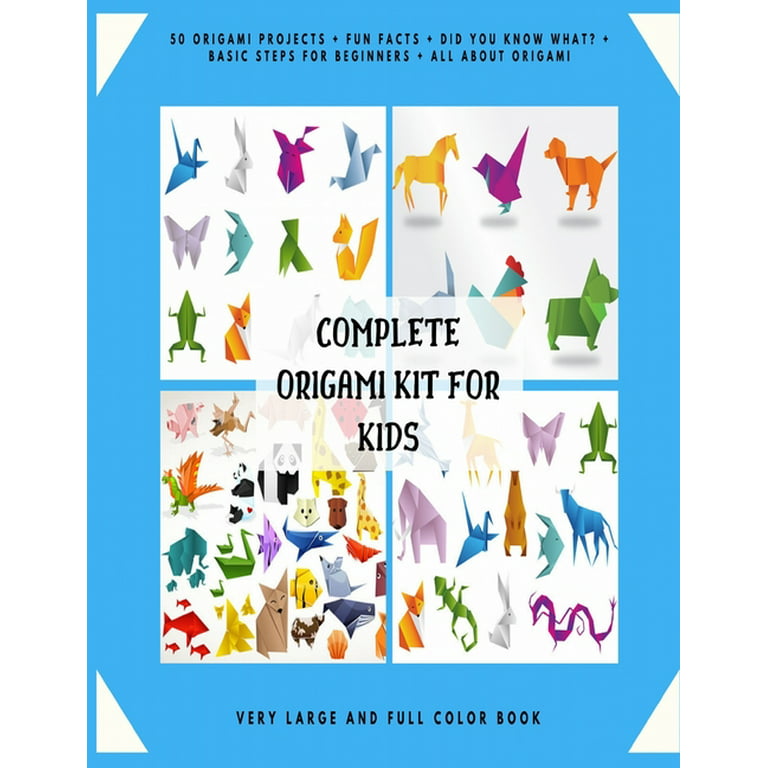 Complete Origami Kit for Kids: 50 Origami Projects + Fun Facts + Did You Know What? + Basic Steps for Beginners + All about Origami + Very Large and Full Color Book.