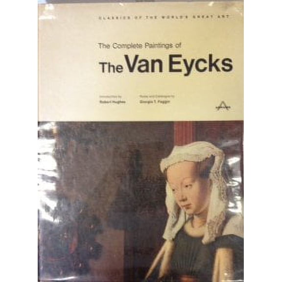 Pre-Owned The Complete Paintings of the Van Eycks (Classics of the World's Great Art) (Hardcover) 0810955210 9780810955219