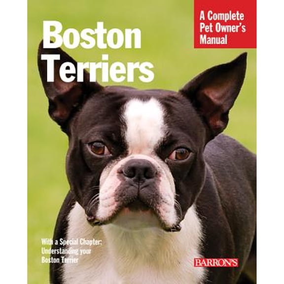 Pre-Owned Boston Terriers: Everything about Selection, Care, Nutrition, Behavior, and Training (Paperback) 0764147471 9780764147470
