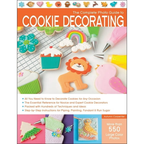 Complete Photo Guide Complete Photo Guide to Cookie Decorating, (Paperback)