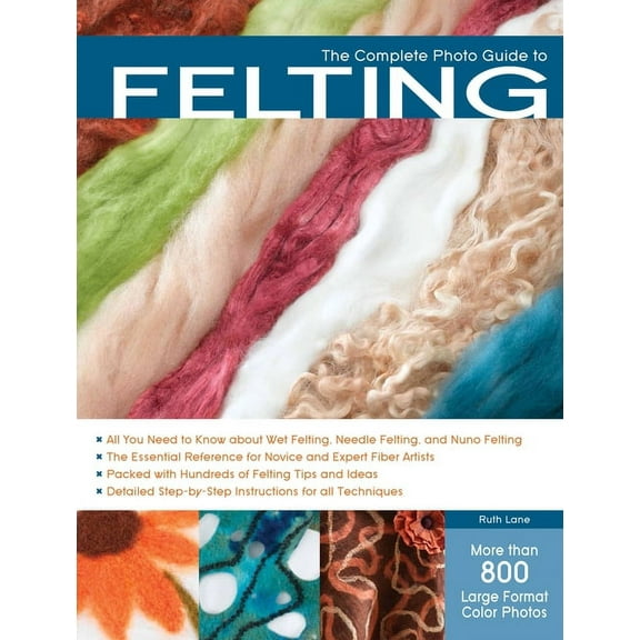 Complete Photo Guide The Complete Photo Guide to Felting, (Paperback)