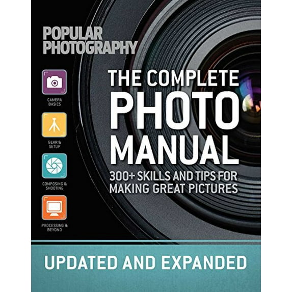 Pre-Owned The Complete Photo Manual (Revised Edition): Skills + Tips for Making Great Pictures (Paperback) 1681882701 9781681882703