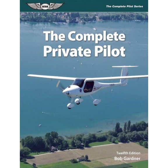 Complete Pilot: The Complete Private Pilot (Paperback)