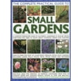 thumbnail image 1 of The Complete Practical Guide to Small Gardens : Practical ideas for creating 160 inspiring containers from pots to window boxes and hanging baskets, shown in over 2000 beautiful photographs and illustrations (Paperback), 1 of 1