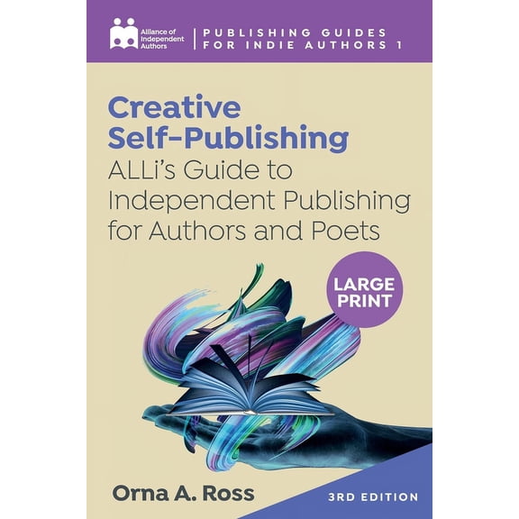Complete Publishing Guides for Indie Aut Creative Self-Publishing: ALLi's Guide to Independent Publishing for Authors and Poets, Book 1, (Paperback)