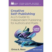 Complete Publishing Guides for Indie Aut Creative Self-Publishing ALLis Guide to Independent Publishing for Authors and Poets, Book 1, Paperback