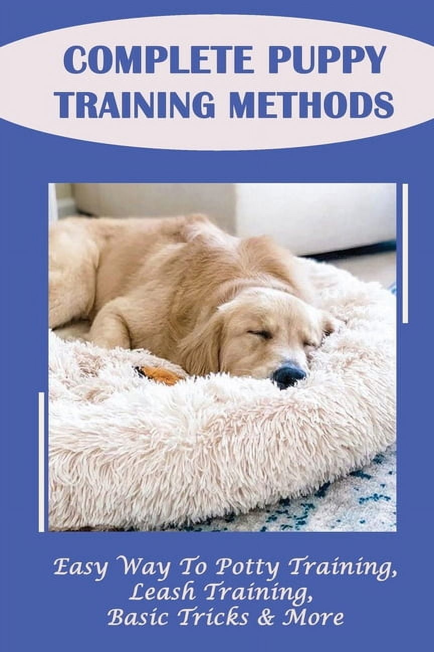 Complete Puppy Training Methods: Easy Way To Potty Training, Leash ...