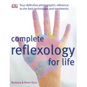 BARBARA KUNZ Complete Reflexology for Life: Your Definitive Photographic Reference to the Best Techniques and Treatments (Paperback)